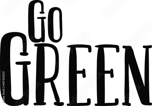 Think Green.  Hand drawn typography Text idiom