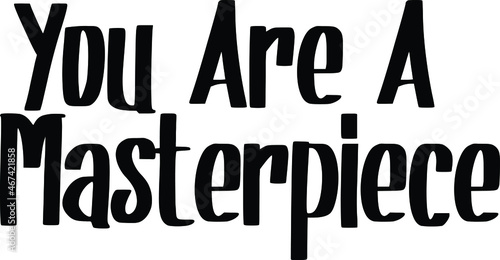 You Are A Masterpiece Typography lettering. Youth slang  idiom.