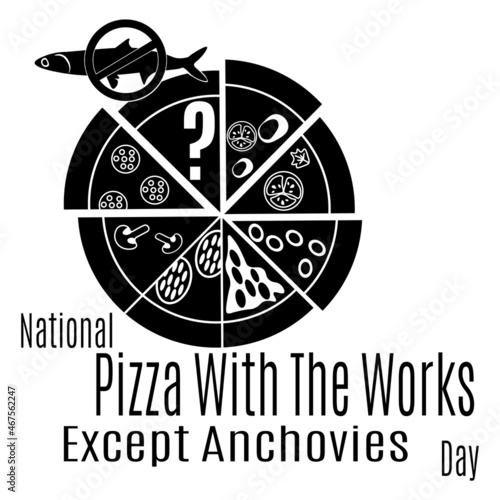 National Pizza With The Works Except Anchovies Day, Idea for poster, banner, flyer or postcard