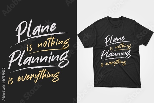 Plane is nothing, Planning is everything. Typography planning t-shirt design