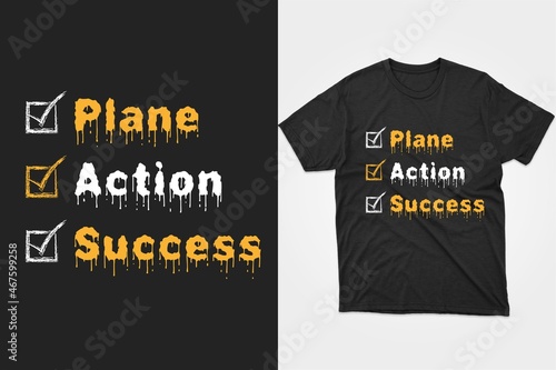 Plane, Action, Success. Typography planner t-shirt design