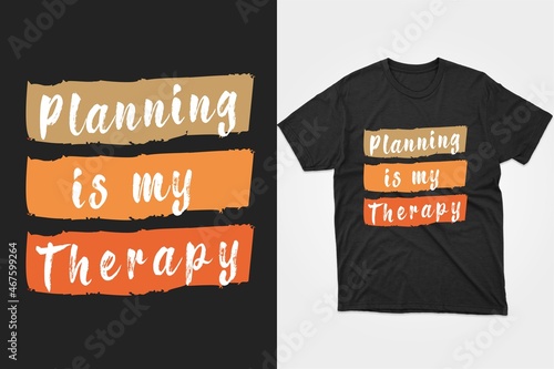 Planning is my therapy. Typography planning t-shirt design