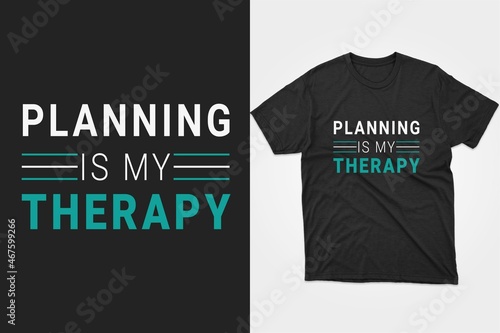 Planning is my therapy. Typography planning t-shirt design