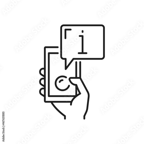 Phone in hand with information bubble isolated thin line icon. Vector smartphone with chat info, fax or help, support center sign. Vector helpdesk sign, travel consulting and instructions symbol