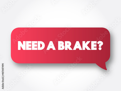 Need A Brake Question text message bubble, concept background
