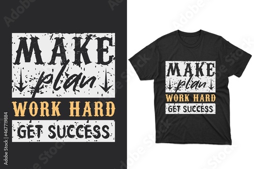 Make plans, Work hard, Get successTypography t-shirt design