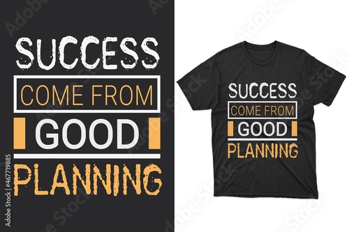 Success comes from good planning. Typography t-shirt design