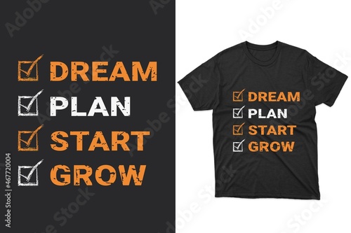 dream, plan, start, grow Typography t-shirt design