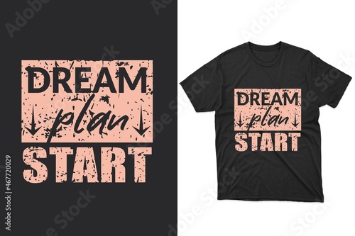 dream, plan, start Typography t-shirt design