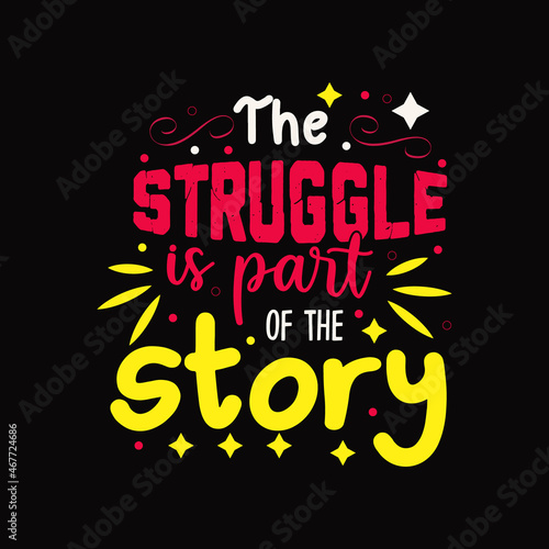 The struggle is part of the story typography vector 