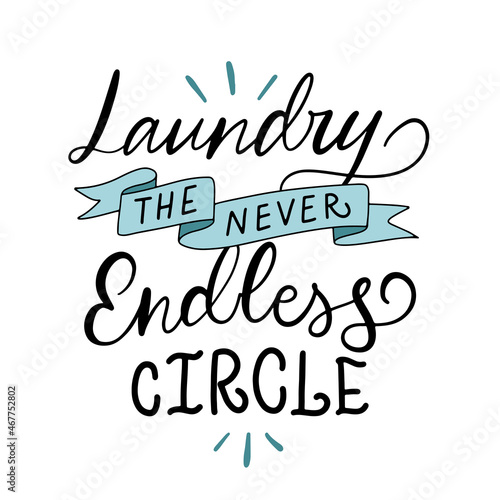 Vector lettering illustration of Laundry the never endless circle. Every element is isolated on white background. Concept of washing house, home cleaning service. Design for poster, social media