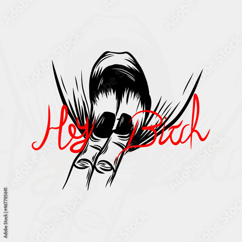 Hey sexy bitch vector illustration