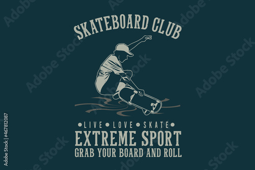 Skateboard club extreme sport grab your board and roll silhouette design