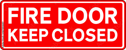 Fire door keep closed sign. White on red background. Emergency safety signs and symbols.