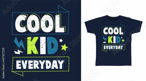 Cool kid everyday typography t shirt designs