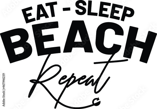 Eat Sleep Beac Repeat SVG, Beach Life, Sea Vibes, Summer Vibes SVG Cut File, Summer Svg, Sun Svg, Vacation Quotes, Summer T-shirt Design, Happy Camper SVG, Aloha Vibes Only, Holiday Svg, Beach Vacay