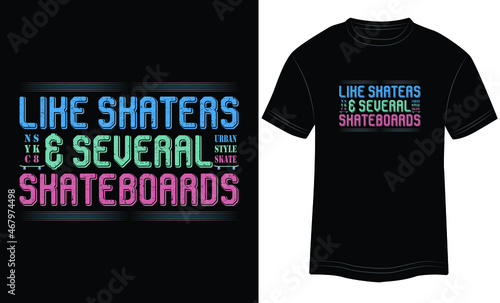 Like Skaters and Several Skateboards vector illustrations with slogans for t-shirt print and other uses. Sports stylish t-shirt and apparel abstract design.