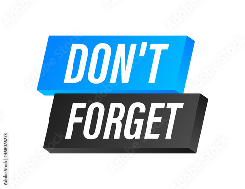 Megaphone with Don t forget. Vector illustration