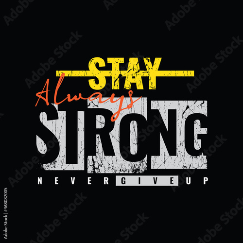 Stay strong, slogan tee graphic typography for print t shirt design,vector illustration