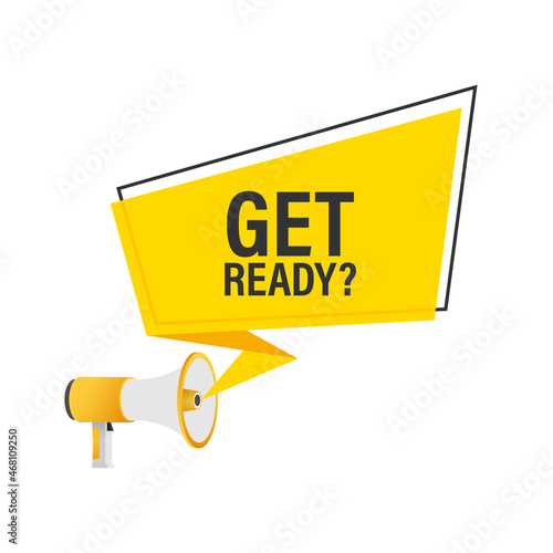 Megaphone with Get ready. Megaphone banner. Web design. Vector stock illustration