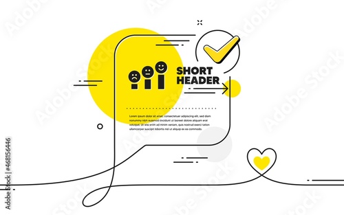 Customer satisfaction icon. Continuous line check mark chat bubble. Positive feedback sign. Smile chart symbol. Customer satisfaction icon in chat comment. Talk with heart banner. Vector