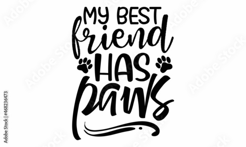 Isolated on white background, Vector illustration with funny phrase, Hand drawn inspirational quote about dogs, card, invitation, sticker, banner