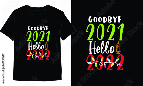 Goodbye 2021 Hello 2022-Christmas T-Shirt Design. Christmas T-Shirt Vector. Christmas Vector Graphic For T-shirt. Christmas T-Shirt For Women.