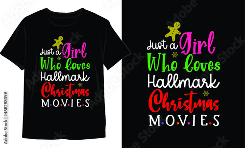 Just A Girl Who Loves Hallmark Christmas Movies-Christmas T-Shirt Design. Christmas T-Shirt Vector. Christmas Vector Graphic For T-shirt. Christmas T-Shirt For Women.
