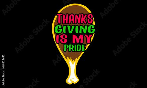 Thanksgiving is my pride t-shirt design 