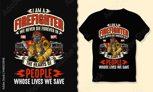 I am a firefighter we never die forever in people whose lives we save - Firefighter t-shirt design. Vintage firefighter print-ready t-shirt design. USA grunge flag shirt.