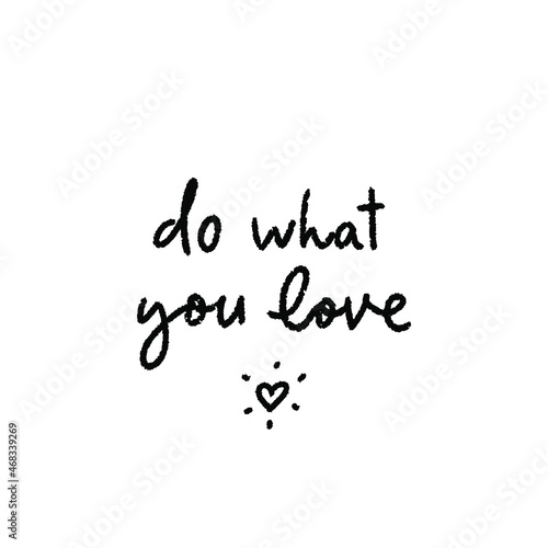 Do What You Love handwritten motivational quote. Modern calligraphy brush optimist phrase. Vector lettering for inspirational poster, card, sticker, social media content, t-shirt