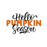 Hello pumpkin season inspirational slogan inscription. Lettering vector thanksgiving quote. Illustration for prints on t-shirts and bags, posters, cards. Pumpkin season, Fall vector design.