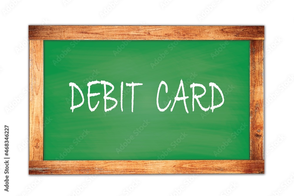 DEBIT CARD text written on green school board. DEBIT CARD text written on green school board.