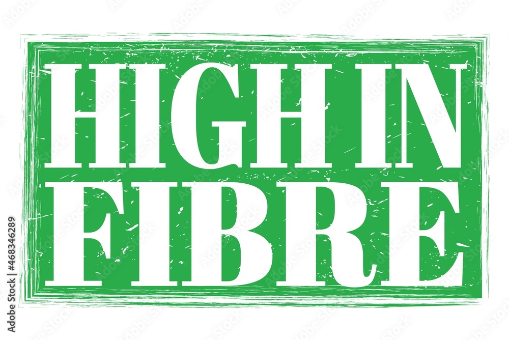 HIGH IN FIBRE, words on green grungy stamp sign HIGH IN FIBRE, words on green grungy stamp sign