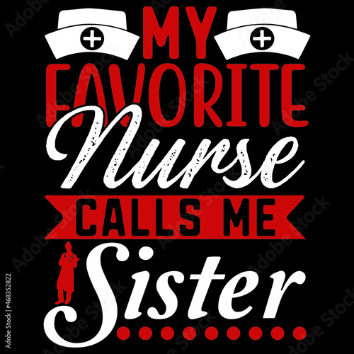 MY FAVORITE NURSE CALLS ME SISTER