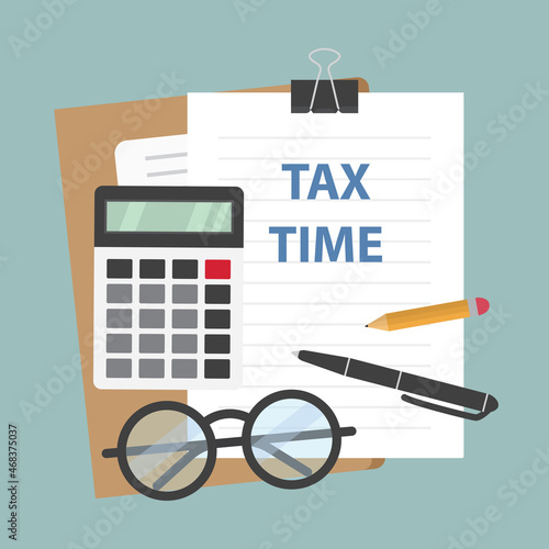 tax time concept written on documents, calculator, eyeglasses, pen, pencil, file folder; flat lat composition- vector illustration