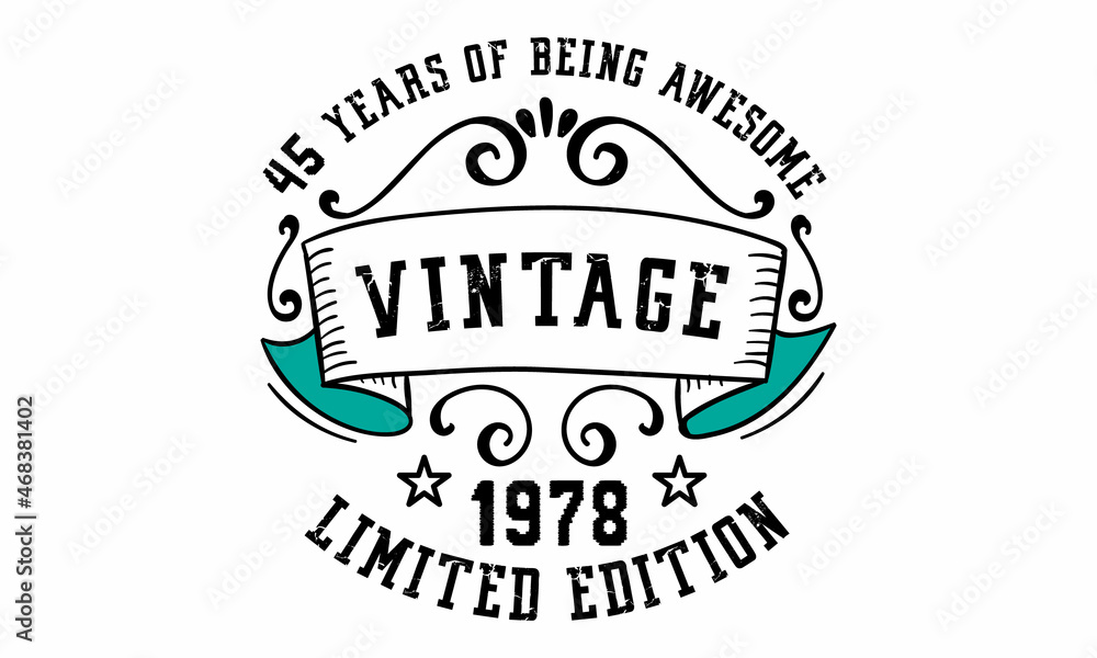 Fototapeta premium 45 Years of Being Awesome Vintage Limited Edition 1978 Graphic. It's able to print on T-shirt, mug, sticker, gift card, hoodie, wallpaper, hat and much more.