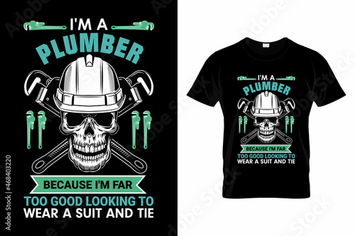 T-shirt Design, Plumbers, Emergency Plumber, Plumbing Life, Plumber t-shirt design,  Plumbing Services.