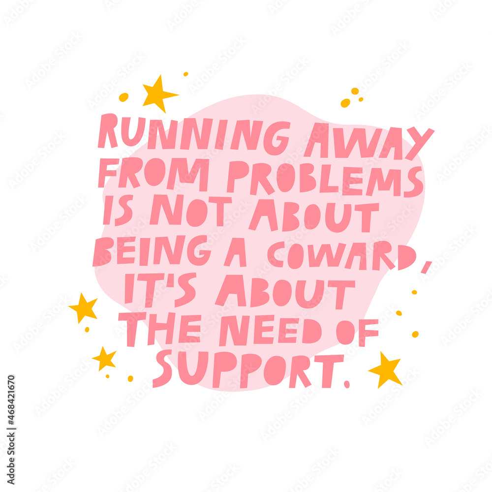 Running away from problems hand drawn lettering vector illustration. Cute supportive quote text. Creative inspirational art poster, motivational typography design with psychological message saying