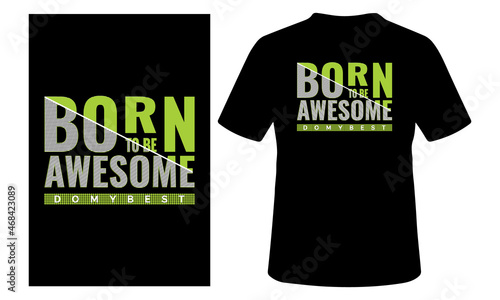 Born to be awesome typography t-shirt design