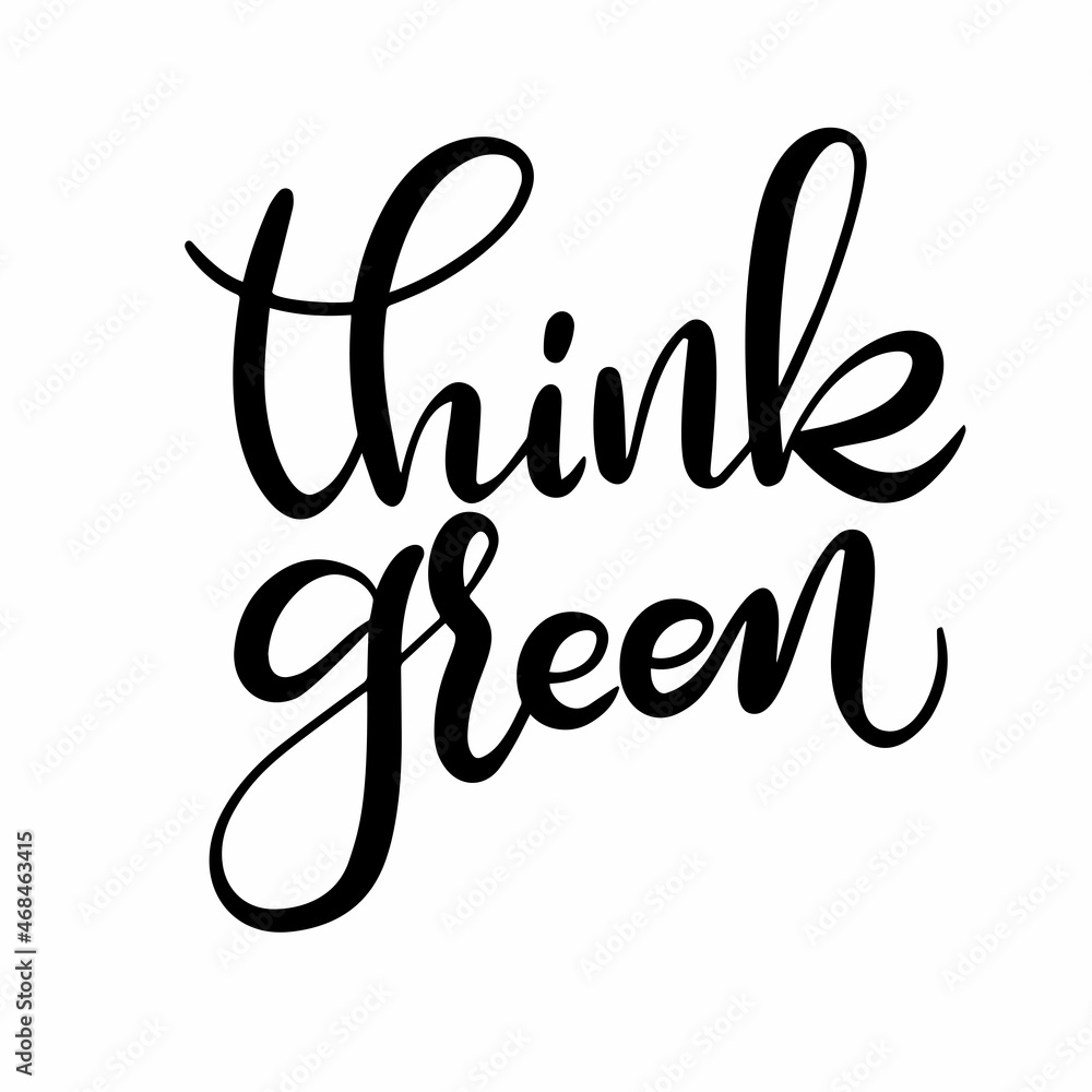 Phrase Think green. Hand drawn calligraphy. Phrase Think green. Hand drawn calligraphy.