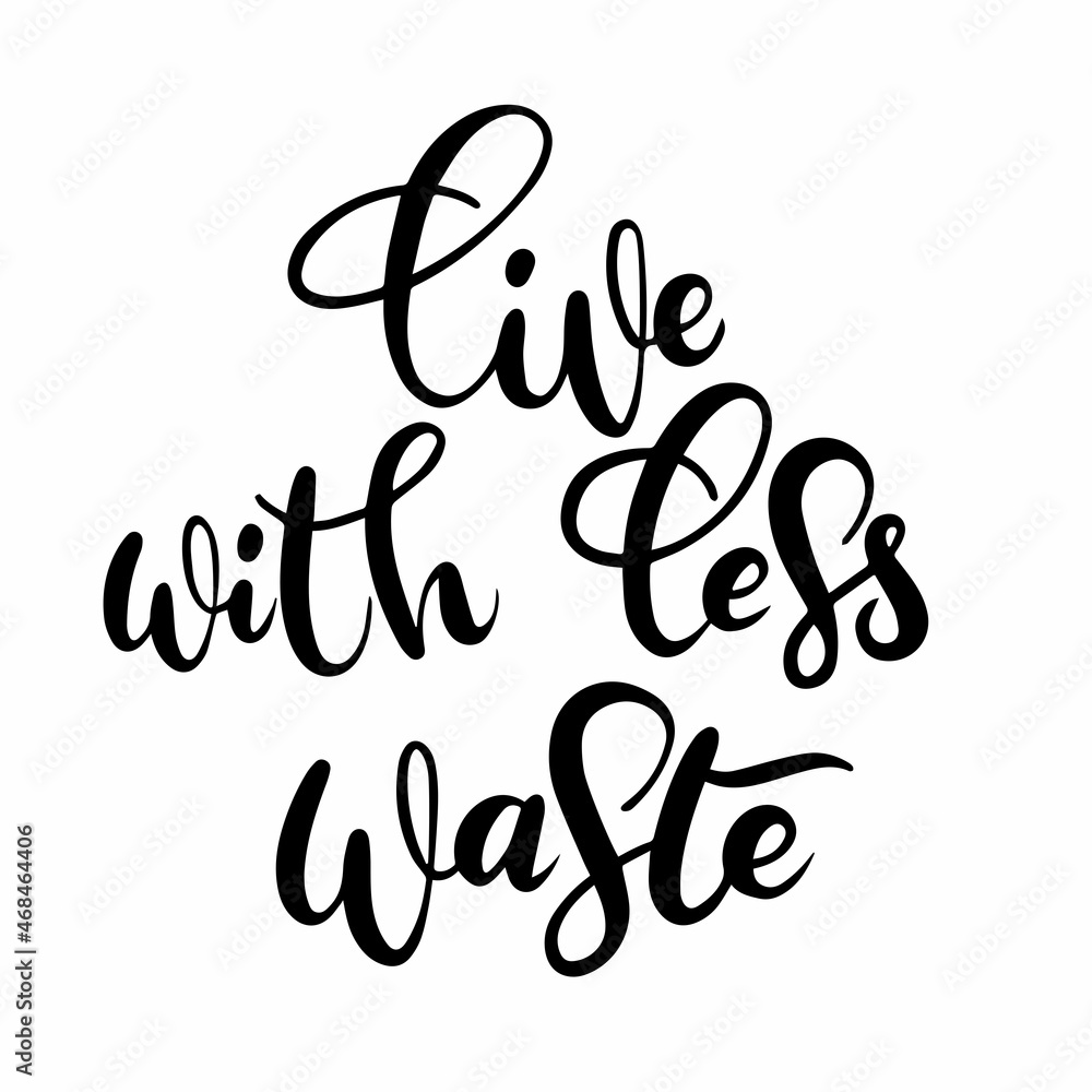 Phrase Live with less waste. Hand drawn calligraphy. Phrase Live with less waste. Hand drawn calligraphy.