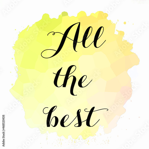 All the best. Farewell card. Lettering on watercolor stain. Say goodbye concept