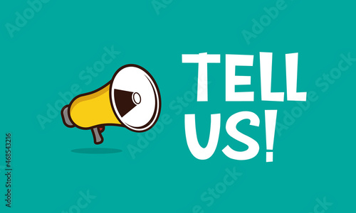 Tell us! - megaphone with comic text.