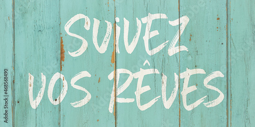 Motivational quote - Follow your dreams  in french - Suivez vos rêves photo