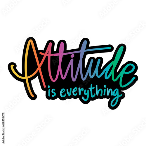Attitude is everything, hand lettering. Motivational quote poster.