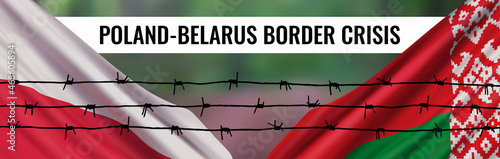 Poland - Belarus border crisis. Vector banner design template with realistic flag of Poland and Belarus, barbed wire, and text on blurred background.