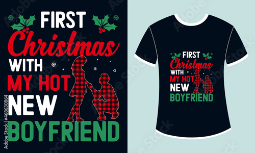 Christmas tshirt design. First christmas with my hot new boyfriend tshirt