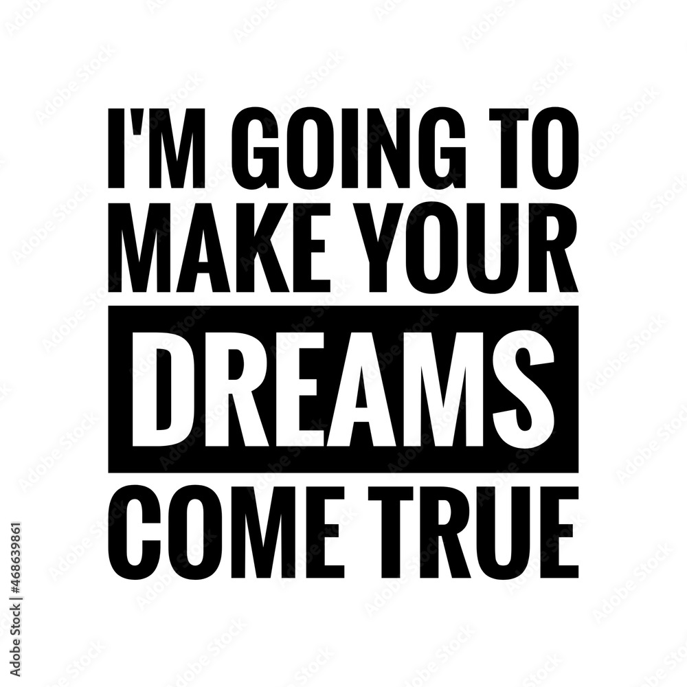 ''I'm going to make your dreams come true'' Quote Illustration ''I'm going to make your dreams come true'' Quote Illustration