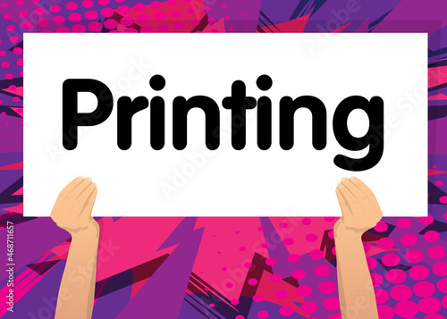 Hand holding banner with Printing text on white paper. Man showing billboard. Print on printer business concept.